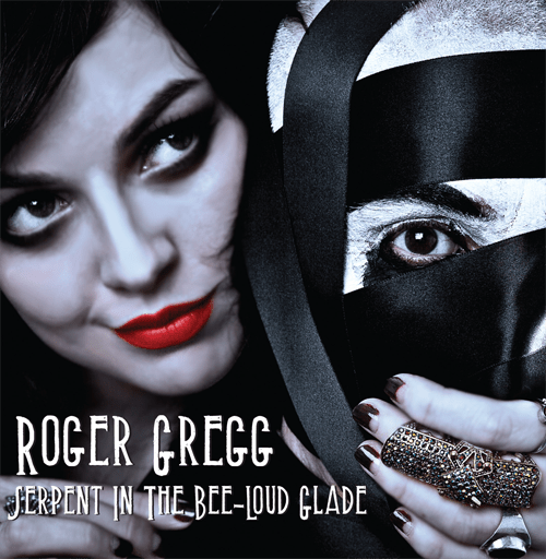 Roger Gregg CD: Serpent In The Bee Loud&nbsp;Glade